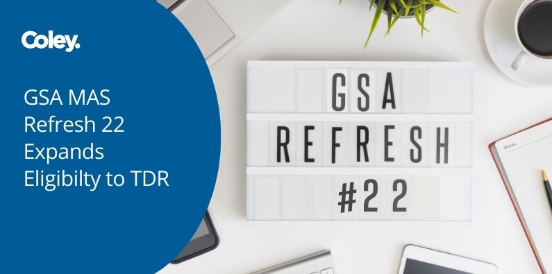 GSA MAS Refresh22 GSA MAs Refresh 22 Expands Eligibility to TDR