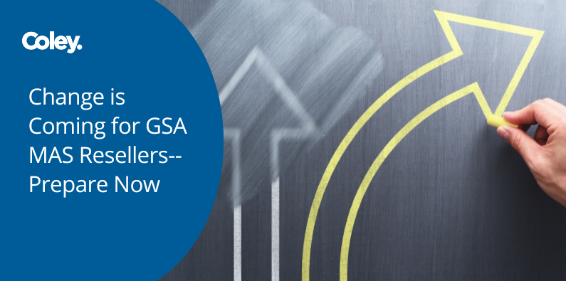 GSA-MAS-Reseller-Changes Change is Coming for GSA MAS Resellers--Prepare Now